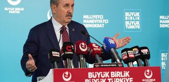 BBP Genel Başkanı Destici, gündemi değerlendirdi Açıklaması