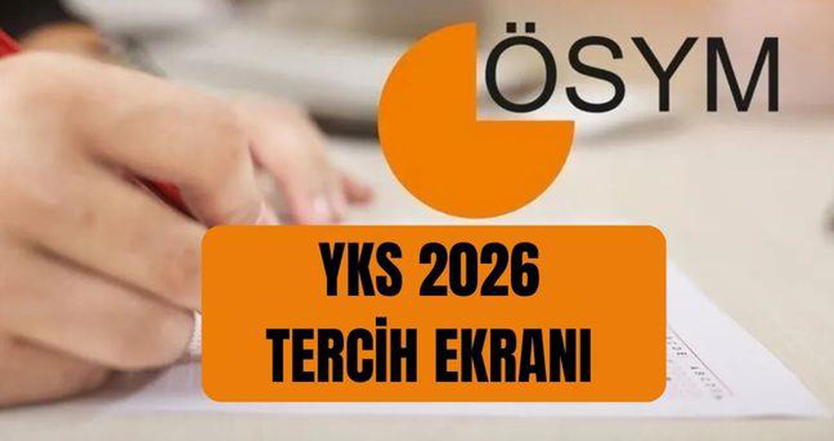 YKS TERCİH EKRANI 2026 (ÖSYM AİS) YKS tercihleri nereden, nasıl yapılır?