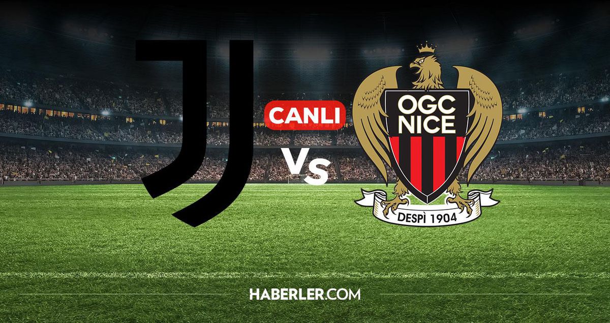 Juventus Nice CANLI nereden izlenir? Juventus Nice maçı hangi kanalda, nereden izlenir?