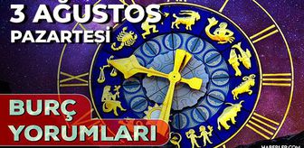 3 Ağustos 2026 burç yorumları! İkizler, Koç, Aslan burcu yorumu... AŞK, EVLİLİK, SAĞLIK yorumları ne diyor?