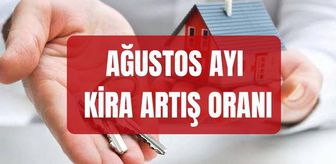 AĞUSTOS KİRA ARTIŞ ORANI AÇIKLANDI SON DAKİKA! Ağustos kira zammı ne kadar oldu? Ağustos TEFE TÜFE kira artışı nasıl hesaplanır?