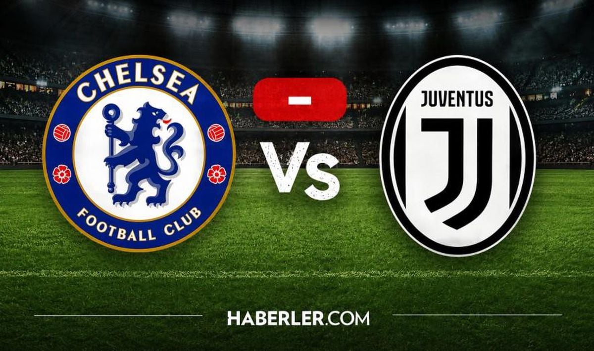 Chelsea Juventus maçı hangi kanalda, Chelsea Juventus ne zaman, saat kaçta?