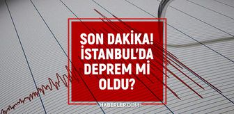 İstanbul'da deprem mi oldu? SON DAKİKA! 4 Ağustos İstanbul'da az önce nerede deprem oldu?