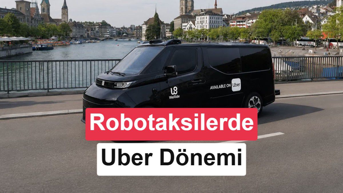 Uber, robotaksi pazarına 10 milyar dolarla giriyor