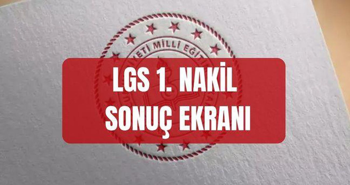 LGS 1. NAKİL SONUÇ EKRANI (meb.gov.tr) LGS 1. nakil sonuçları açıklandı mı, ne zaman açıklanacak? LGS 1. nakil sonuçları nereden bakılır?