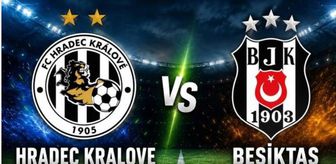 Beşiktaş Hradec Kralov maçı ne zaman, saat kaçta, hangi kanalda?