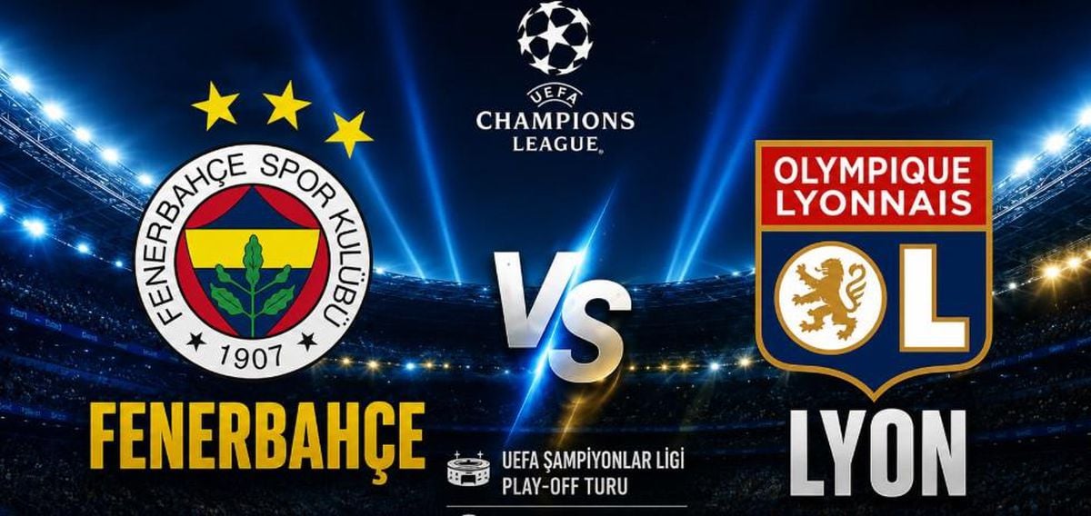 Fenerbahçe Lyon maçı ne zaman oynanacak, Şampiyonlar Ligi play-of Fenerbahçe Lyon maçı hangi kanalda yayınlanacak?
