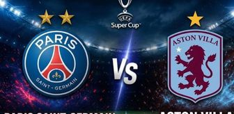 Süper Kupa’yı kim kazandı, 2026 Süper Kupa’yı PSG mı kazandı, Aston Villa mı kazandı?