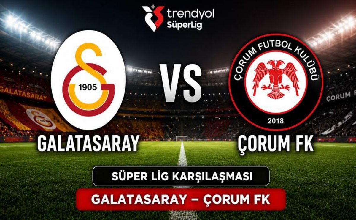 Galatasaray Çorum FK maçı hangi kanalda, ne zaman, saat kaçta başlayacak?