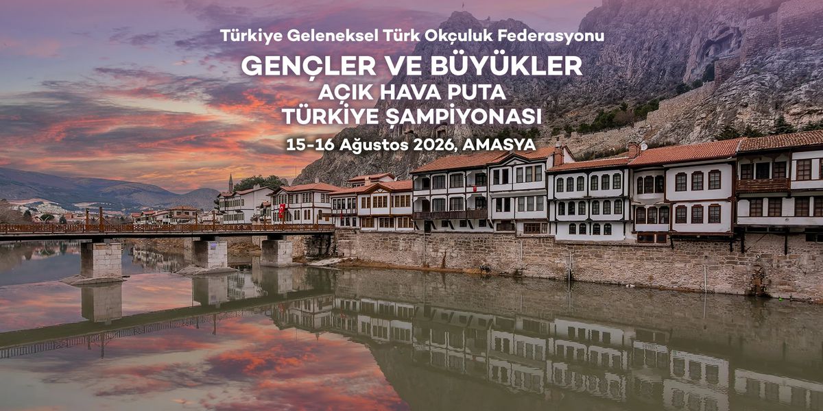 Gençler ve Büyükler Açık Hava Puta Türkiye Şampiyonası Amasya’da Yapılacak