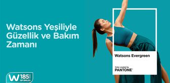 Watsons, Pantone İş Birliğiyle Duyurduğu “Watsons Evergreen” ile 185 Yıllık Bakım Mirasını ve İyi Yaşam Anlayışını Kutluyor!