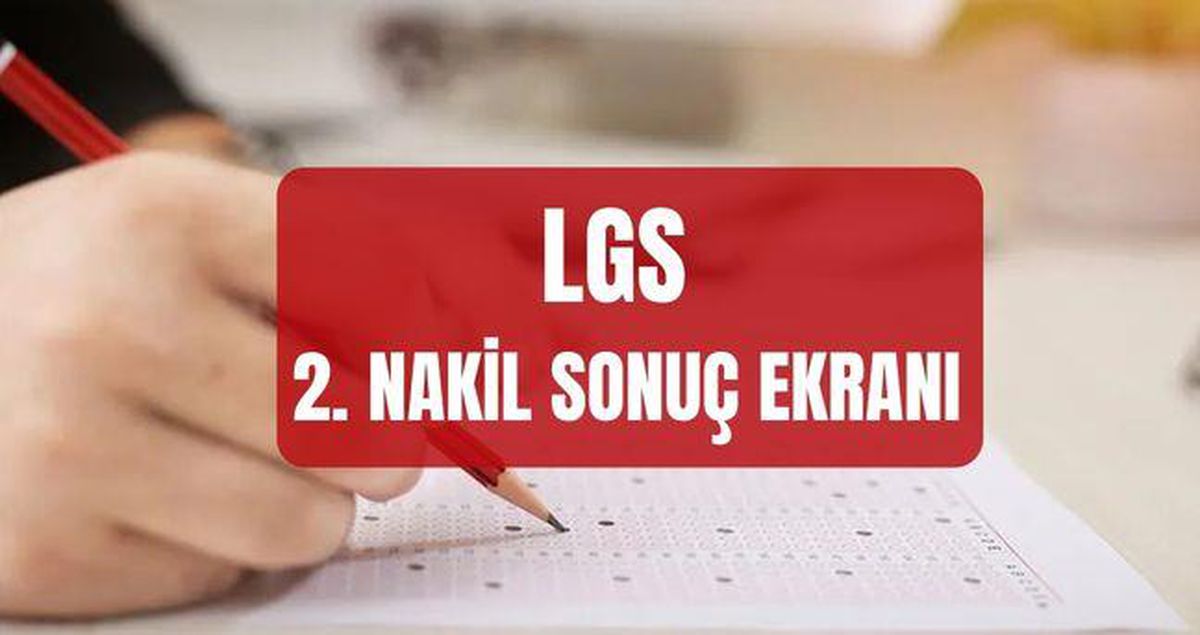 LGS 2. NAKİL SONUÇ EKRANI (meb.gov.tr) LGS 2. nakil sonuçları açıklandı mı, ne zaman açıklanacak? LGS 2. nakil sonuçları nereden bakılır?