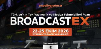 Yayıncılık ve Medya Dünyası BROADCASTEX 2026’da İstanbul’da Buluşacak!