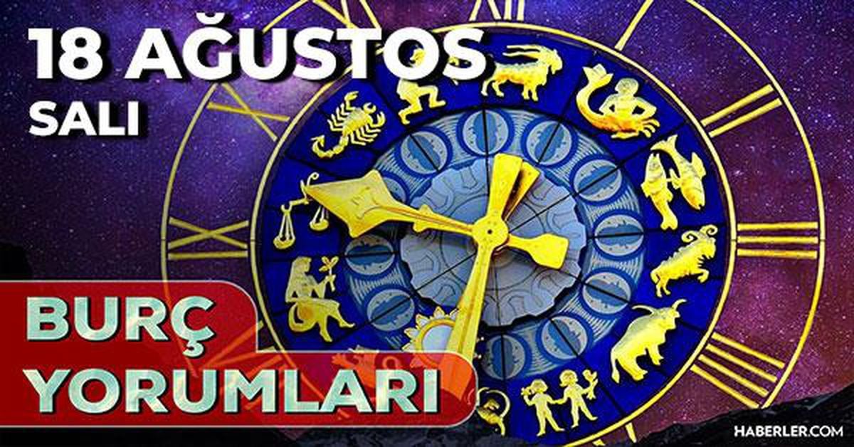 18 Ağustos 2026 burç yorumları! Boğa, Oğlak, İkizler burcu yorumu... AŞK, EVLİLİK, SAĞLIK yorumları ne diyor?