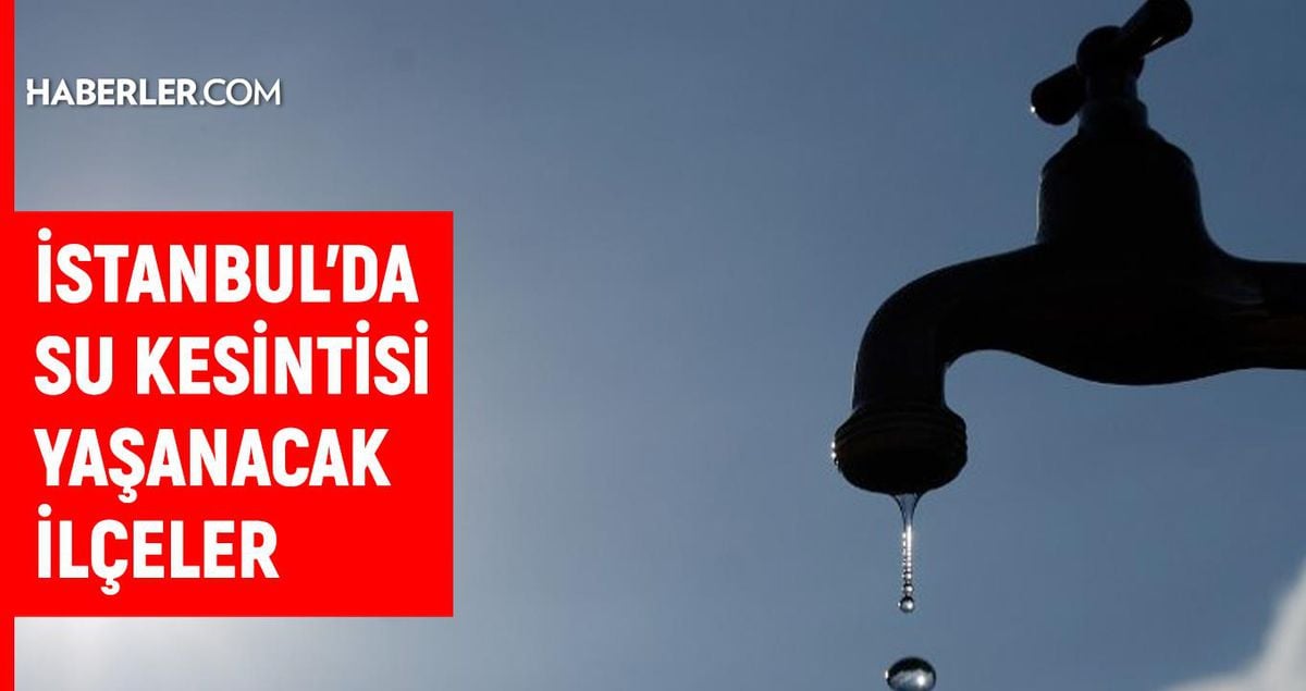 İstanbul İSKİ su kesintisi! 17-18 Ağustos İstanbul'da su kesintisi ne zaman bitecek, sular ne zaman gelecek?
