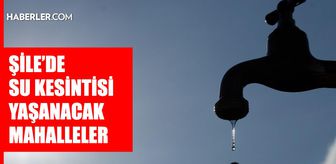 İstanbul ŞİLE su kesintisi! 17-18 Ağustos İSKİ Şile su kesintisi ne zaman bitecek, sular ne zaman gelecek?
