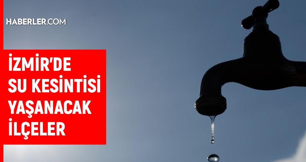 İzmir su kesintisi! İZSU 17-18 Ağustos İzmir su kesintisi ne zaman bitecek, sular ne zaman gelecek?