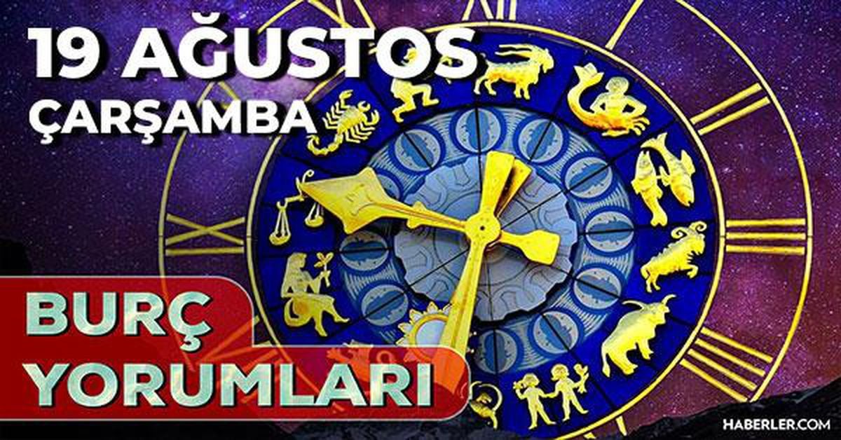 19 Ağustos 2026 burç yorumları! Oğlak, Kova, Akrep burcu yorumu... AŞK, EVLİLİK, SAĞLIK yorumları ne diyor?