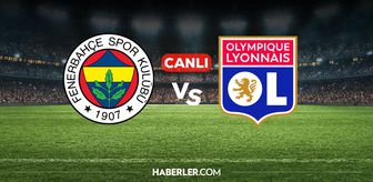 Fenerbahçe Lyon CANLI izle! Fenerbahçe Lyon maçı hangi kanalda, nereden izlenir?