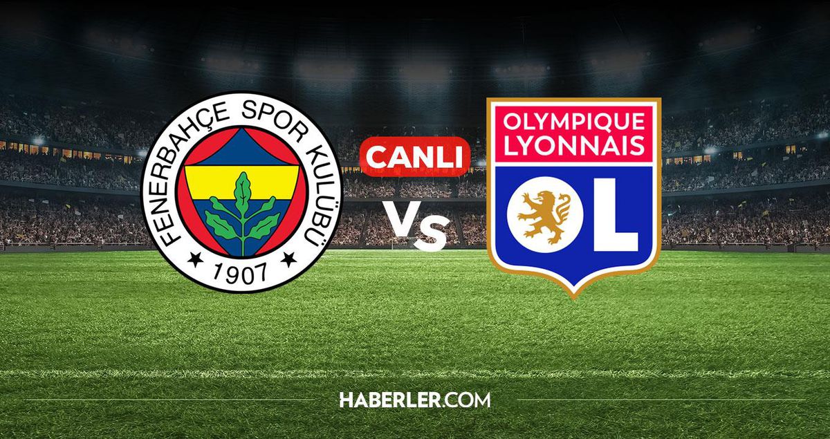 Fenerbahçe Lyon CANLI izle! Fenerbahçe Lyon maçı hangi kanalda, nereden izlenir?