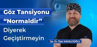Göz Tansiyonunu “Normaldir” Diyerek Geçiştirmeyin