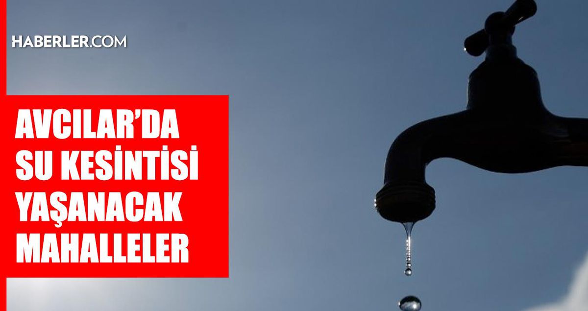 İstanbul AVCILAR su kesintisi! 18-19 Ağustos İSKİ Avcılar su kesintisi ne zaman bitecek, sular ne zaman gelecek?