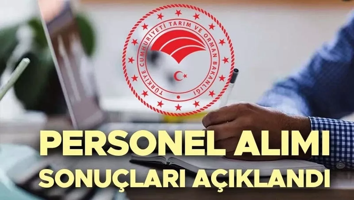 Tarım ve Orman Bakanlığı Sözleşmeli Personel Yerleştirme Sonuçları Açıklandı