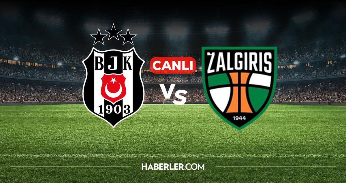 Beşiktaş Zalgiris CANLI izle! Beşiktaş Zalgiris maçı hangi kanalda, nereden izlenir?