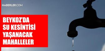 İstanbul BEYKOZ su kesintisi! 20-21 Ağustos İSKİ Beykoz su kesintisi ne zaman bitecek, sular ne zaman gelecek?