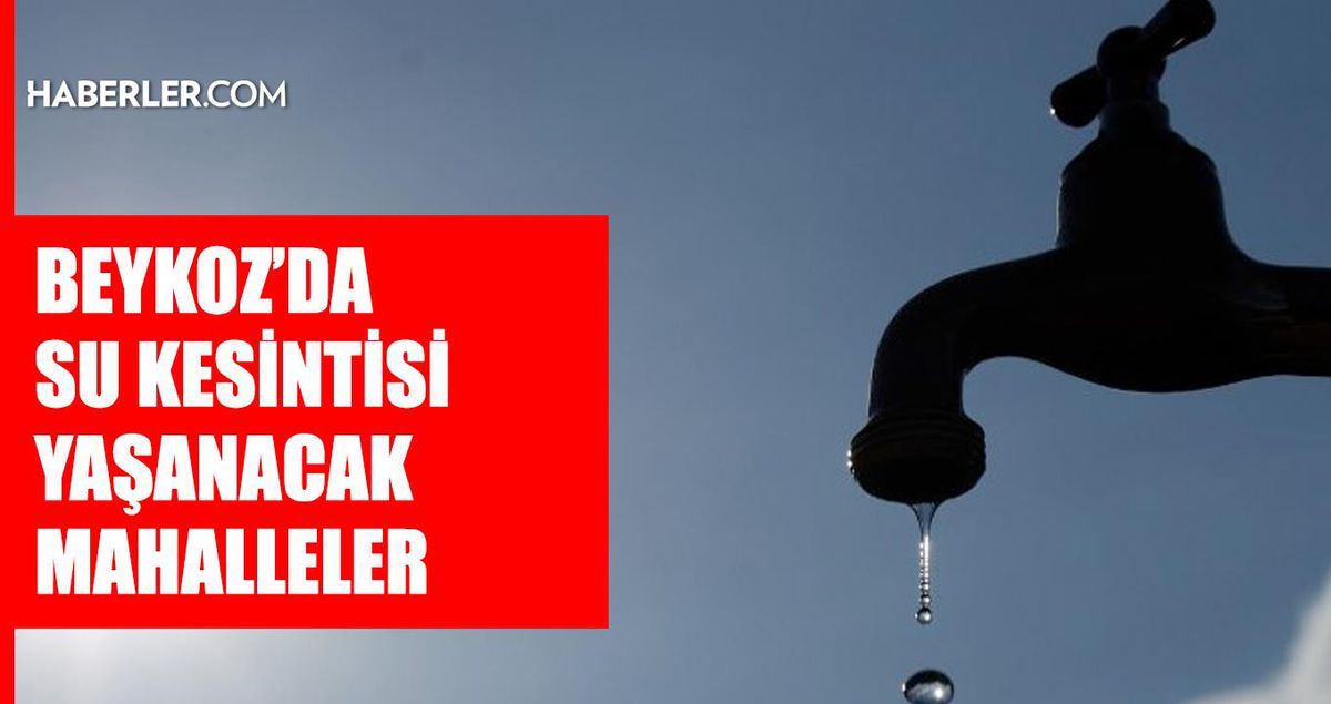 İstanbul BEYKOZ su kesintisi! 20-21 Ağustos İSKİ Beykoz su kesintisi ne zaman bitecek, sular ne zaman gelecek?