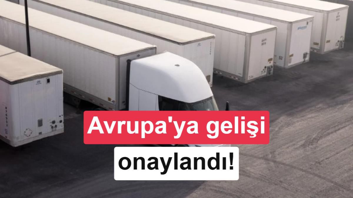 Tesla Semi, 10 Yıl Sonra Avrupa Pazarına Giriş Yapıyor