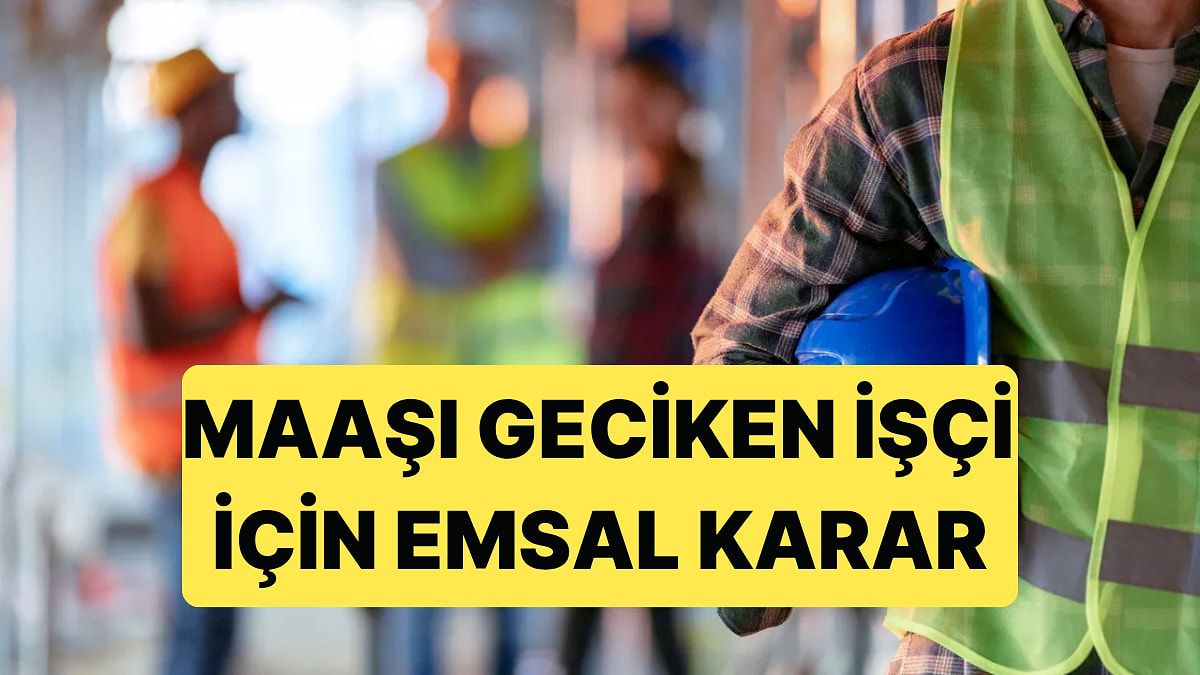 Yargıtay: Maaşı Zamanında Ödenmeyen İşçi Haklı Fesihle Kıdem Tazminatı Alabilir