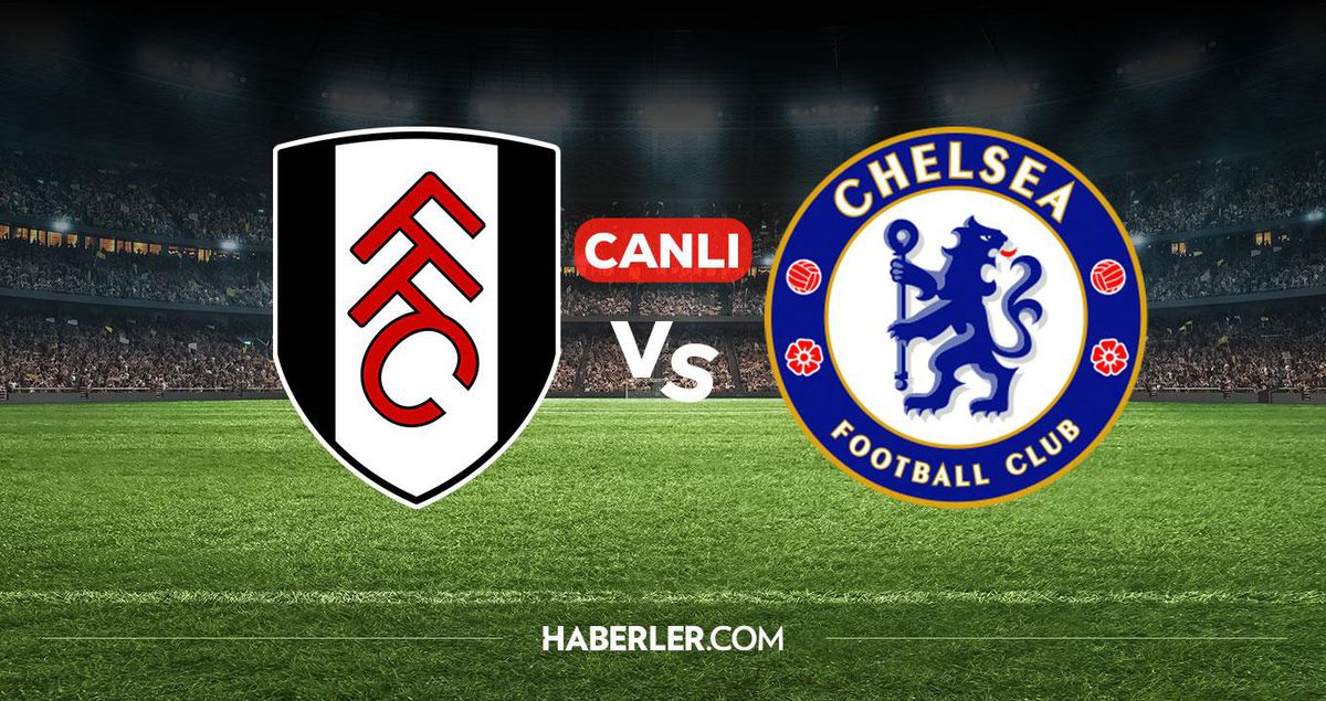 Fulham Chelsea CANLI nereden izlenir? Fulham Chelsea maçı hangi kanalda, nereden izlenir?