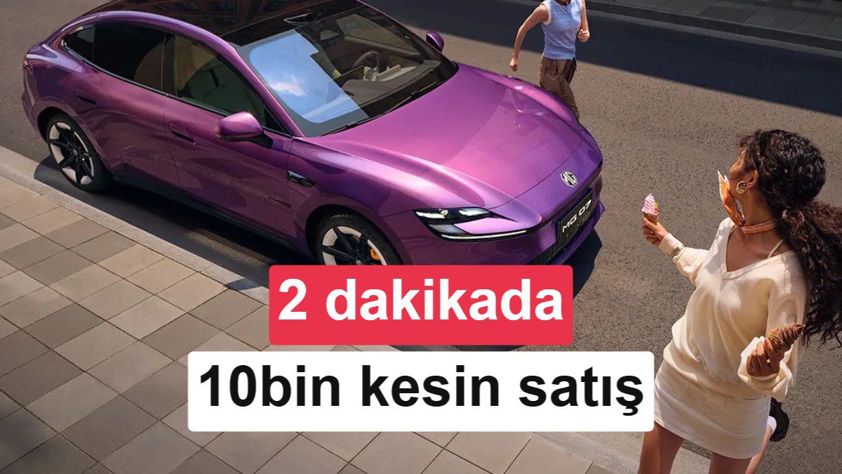 MG 07'den Rekor: 2 Dakikada 10 Bin Sipariş
