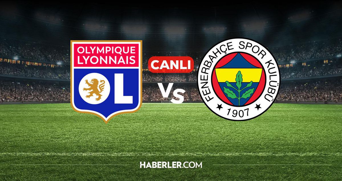 Lyon Fenerbahçe CANLI izle! Lyon Fenerbahçe maçı hangi kanalda, nereden izlenir?