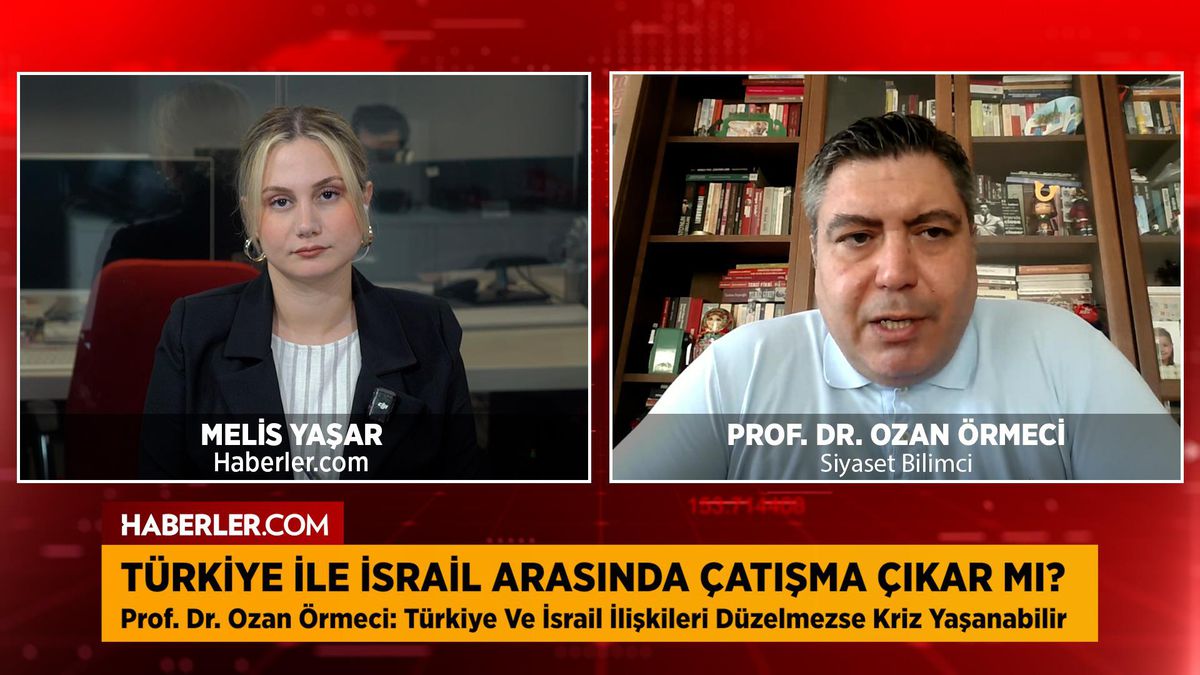 Prof. Dr. Ozan Örmeci'den Türkiye-İsrail uyarısı: Çatışma ihtimali var