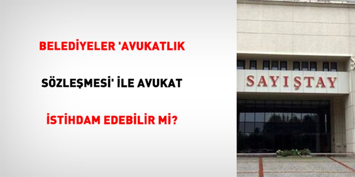 Sayıştay: Belediyede Sözleşmeli Avukata Ödeme Kamu Zararı
