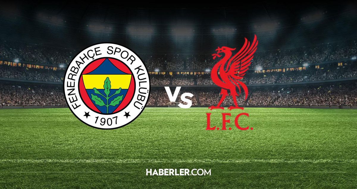 Fenerbahçe Liverpool maçı ne zaman, saat kaçta? FB Liverpool maç tarihi belli oldu mu?
