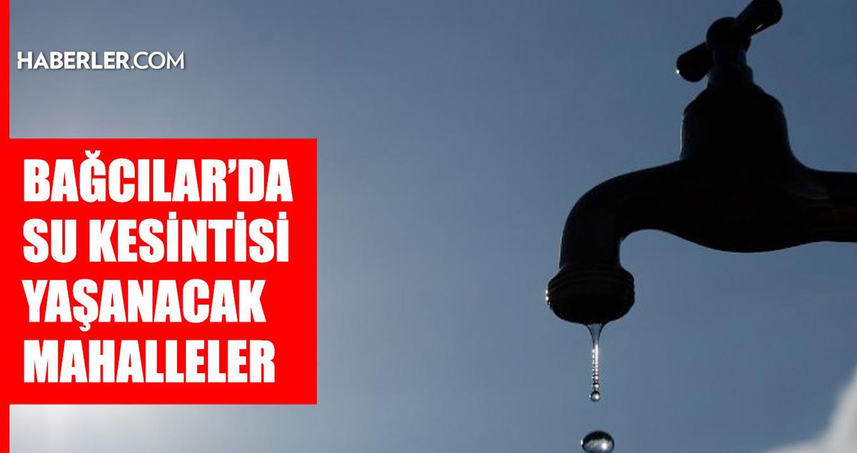 İstanbul BAĞCILAR su kesintisi! 27-28 Ağustos İSKİ Bağcılar su kesintisi ne zaman bitecek, sular ne zaman ...