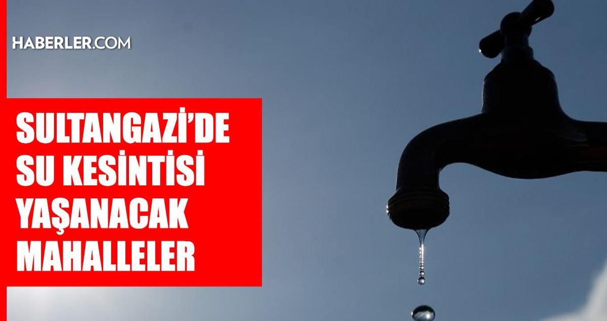 İstanbul SULTANGAZİ su kesintisi! 27-28 Ağustos İSKİ Sultangazi su kesintisi ne zaman bitecek, sular ne za...