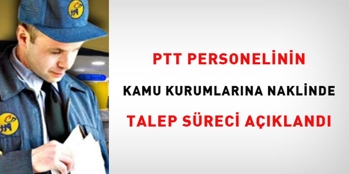 PTT personeli nakil başvuru usulü açıklandı