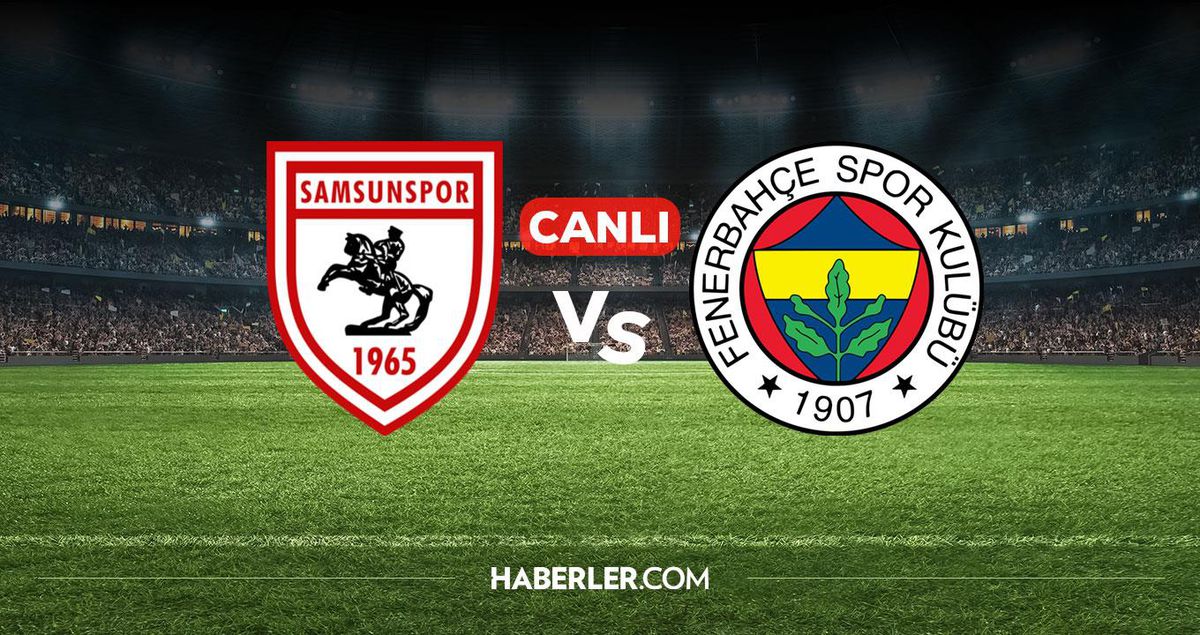 Samsunspor Fenerbahçe CANLI izle! Samsunspor Fenerbahçe maçı hangi kanalda, nereden izlenir?