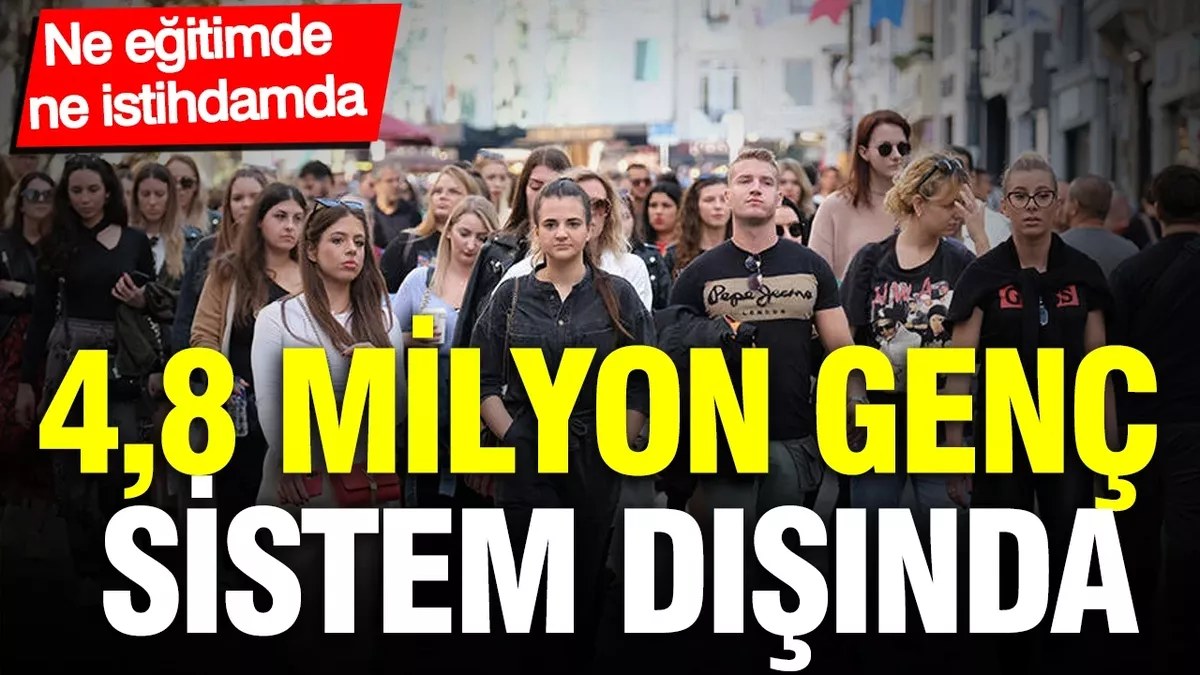 Türkiye ne eğitimde ne istihdamda olan genç nüfusta Avrupa'da zirvede: 4,8 milyon genç sistem dışında