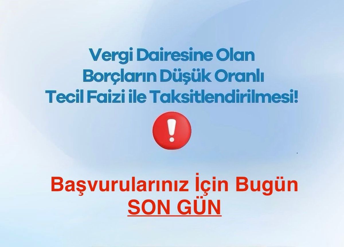 Vergi Borçlarında Taksitlendirme Son Başvuru Tarihi 31 Ağustos 2026