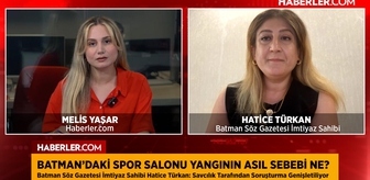 Batman’daki spor salonu yangının asıl sebebi ne? Detayları Batman Söz Gazetesi İmtiyaz Sahibi Hatice Türkan aktardı