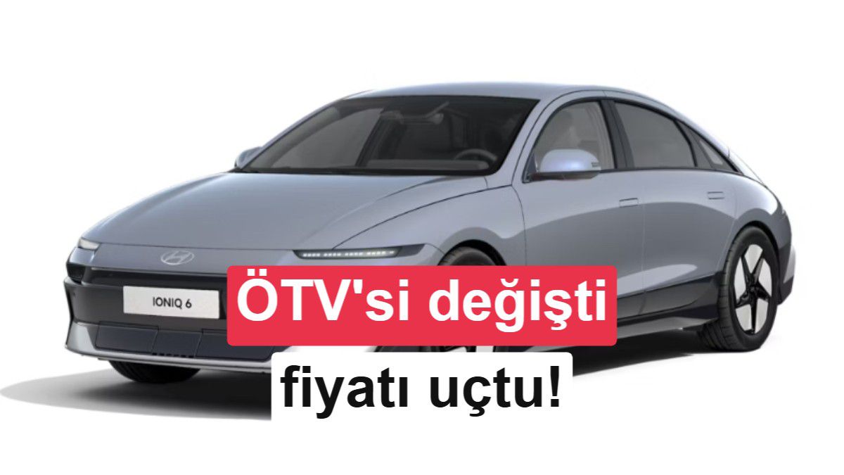 Hyundai Ioniq 6'ya Şok ÖTV Zammı: Fiyat 700 Bin TL Birden Arttı
