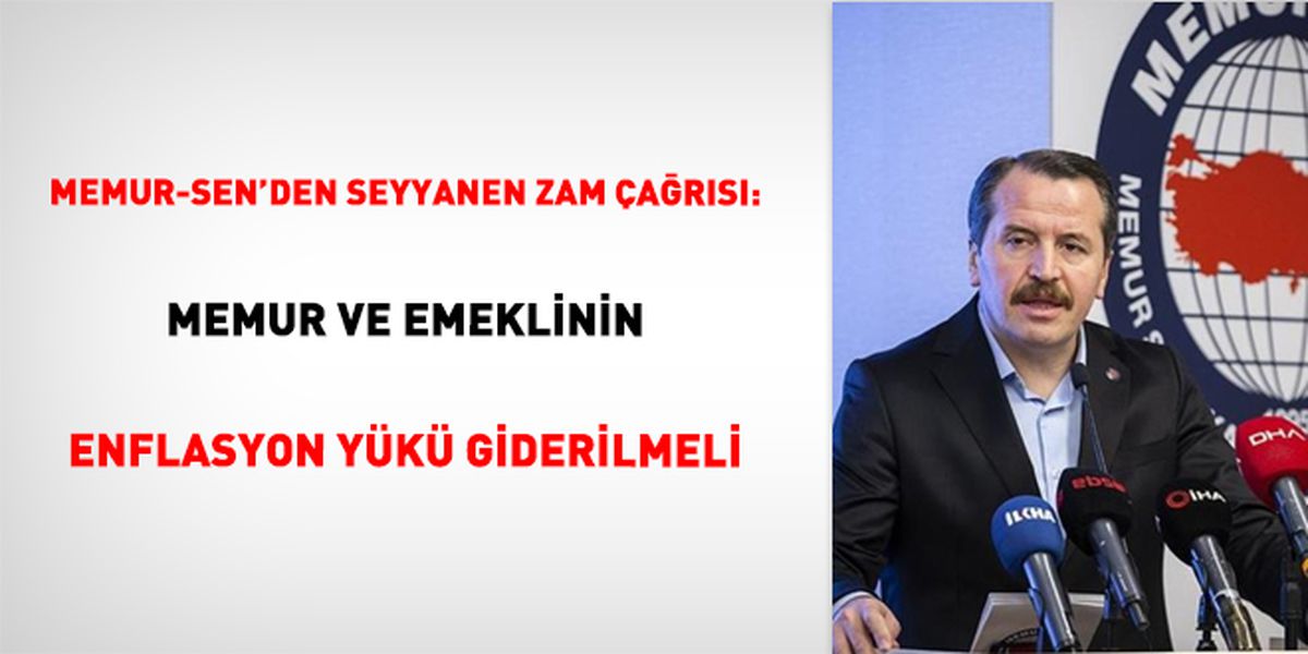 Memur-Sen'den seyyanen zam çağrısı