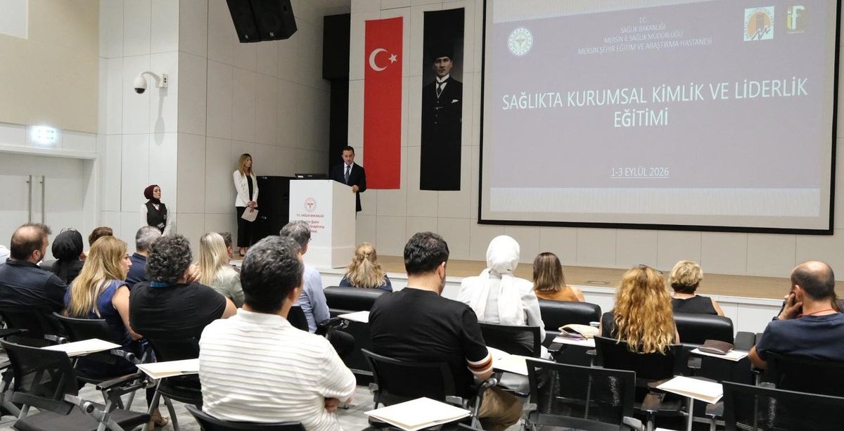 Mersin'de Sağlık Yöneticilerine 'Kurumsal Kimlik ve Liderlik' Eğitimi