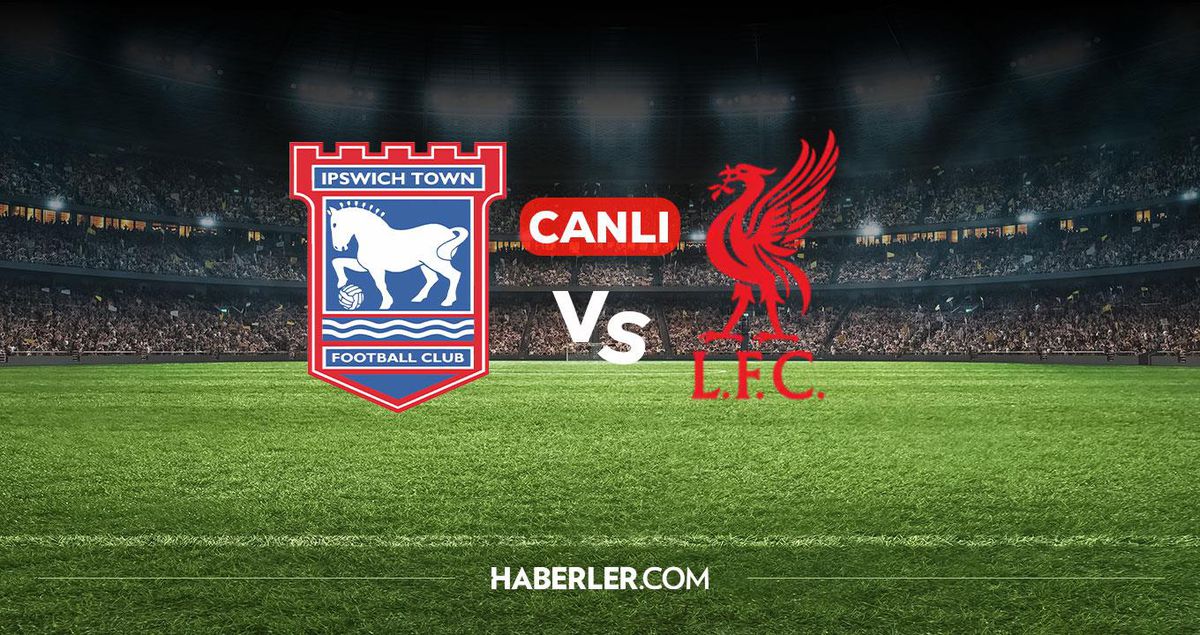 Ipswich Town Liverpool CANLI izle! Ipswich Town Liverpool maçı hangi kanalda, nereden izlenir?