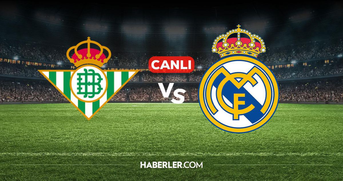 Real Betis Real Madrid CANLI izle! Real Betis Real Madrid maçı hangi kanalda, nereden izlenir?